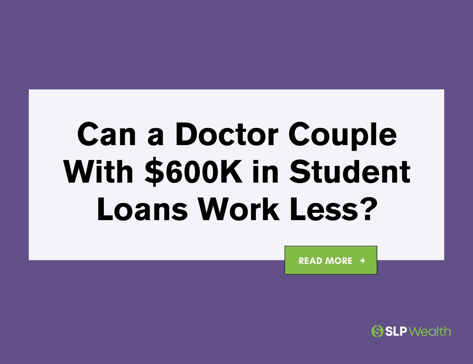 Can a Doctor Couple With $600K in Student Loans Work Less?