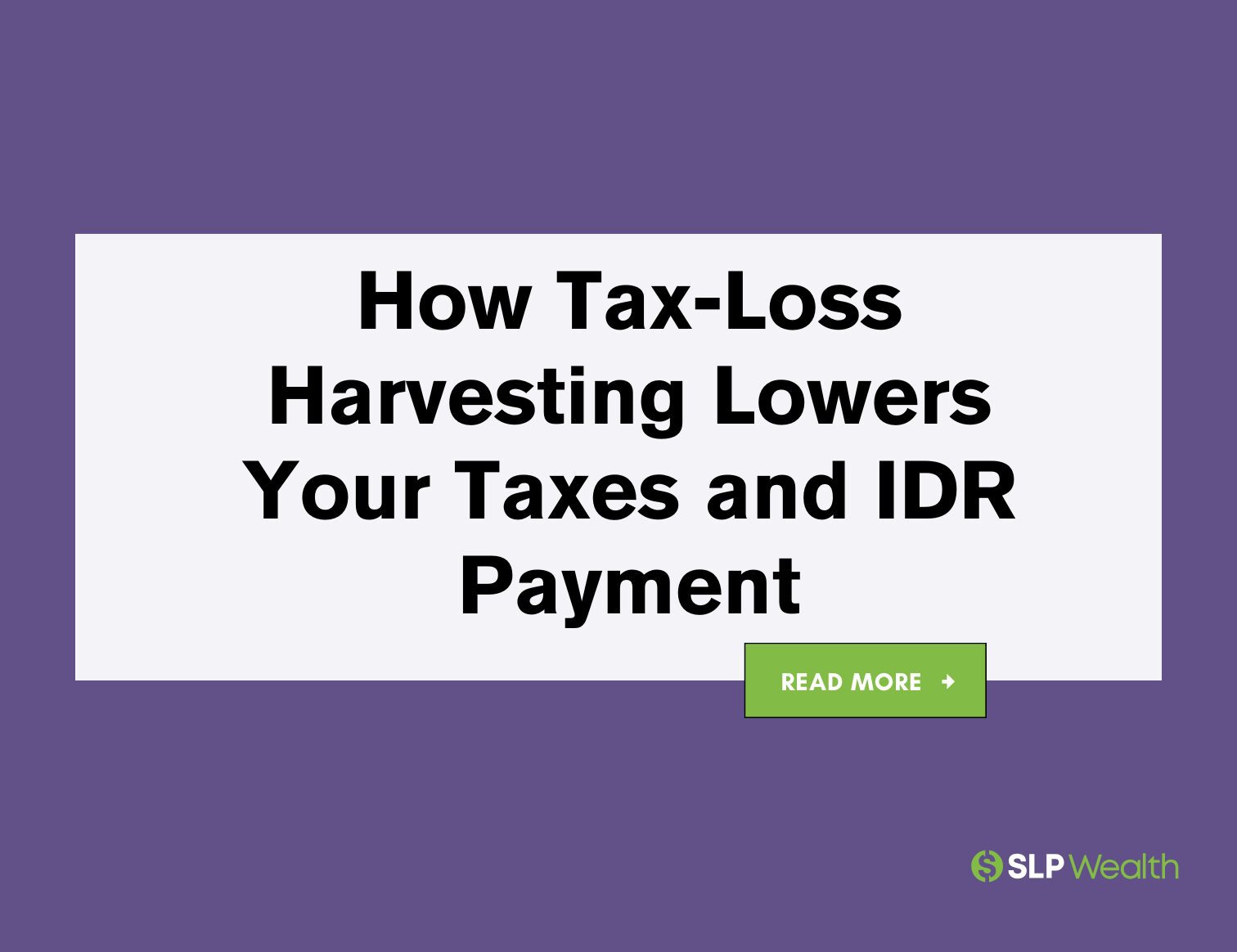 How Tax-Loss Harvesting Lowers Your Taxes and IDR Payment